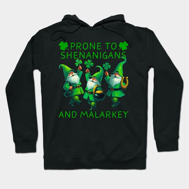 Prone To Shenanigans And Malarkey Saint Patricks Day Hoodie by JSJ Art